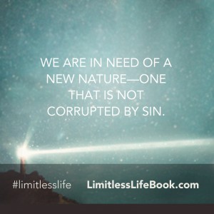 <p>We are in need of a new nature—one that is not corrupted by sin. </p>
